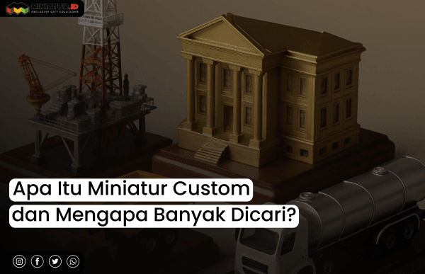 Miniatur Adalah: Pengertian, Contoh, dan Fungsinya Secara Lengkap